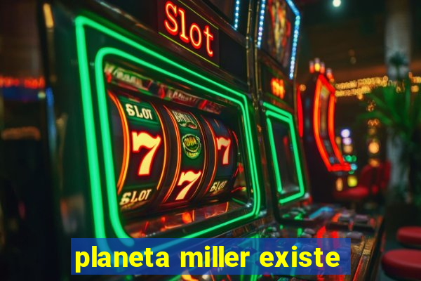 planeta miller existe